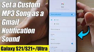 Galaxy S21/Ultra/Plus: How to Set a Custom MP3 Song as a Gmail Notification Sound