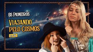 Despertar do Abismo | Ep 36 - Os Pioneiros: Viajando pelo Cosmos