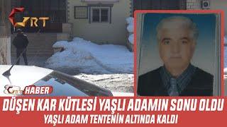 ÇATIDAN DÜŞEN KAR KÜTLESİ YAŞLI ADAMIN SONU OLDU