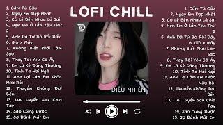 Nhạc Lofi Chill Top Xu Hướng 2024 Triệu View  Cẩm Tú Cầu, Ngày Em Đẹp Nhất, Có Lẽ Bên Nhau Là Sai