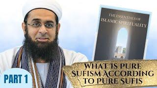 Essentials of Islamic Spirituality: What Is Pure Sufism According to Pure Sufis | Mufti Abdur-Rahman