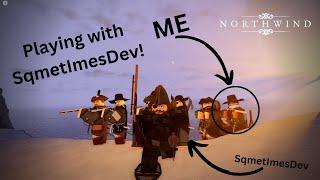 Playing with SqmetImesDev in Northwind! | Roblox