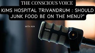 KIMSHEALTH Hospital Trivandrum - Should Junk Food Be on the Menu? | The Conscious Voice