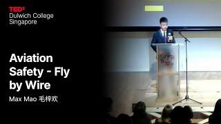 Aviation Safety - Fly By Wire | Max Mao | TEDxDulwich College Singapore