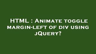 HTML : Animate toggle margin-left of div using jQuery?