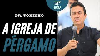 A Igreja em Pérgamo - Pastor Toninho