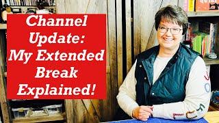 Channel Update: My Extended Break Explained!