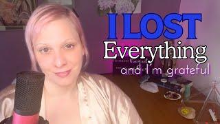 I lost everything but…