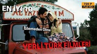 Ölmeden Önce İzlemeniz Gereken En İyi 10 YERLİ TÜRK FİLMLERİ
