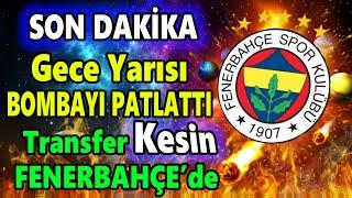 Gece Yarısı Transfer İndirdi! Ali Koç başardı Kesin Fenerbahçe'de..