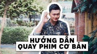 HƯỚNG DẪN QUAY VIDEO CƠ BẢN !!! | Phần 1