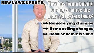 How Home Buying and Selling has changed since the New Real Estate Laws | (and Commission Changes)