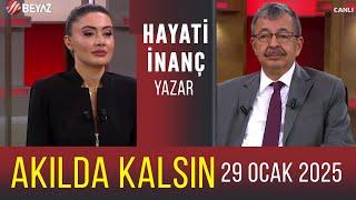 Akılda Kalsın 29 Ocak 2025 | Hayati İnanç