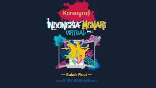 Koreografi Indonesia Menari Virtual 2021 - BABAK FINAL