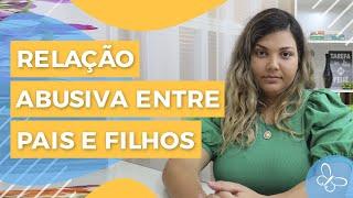 É possível haver relação abusiva no relacionamento entre pais e filhos? • Casule Saúde e Bem-estar