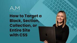 How to Target a Block, Section, Collection, or Entire Site with CSS