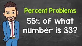 Percent Problems Using the Percent Equation (Finding the Whole) | No Calculator | Math with Mr. J