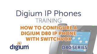 Digium D80 IP Phones Training | How to Configure a Digium D80 IP Phone with Switchvox