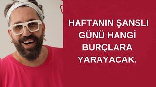 HAFTANIN ŞANSLI GÜNÜ HANGİ BURÇLARA YARAYACAK.