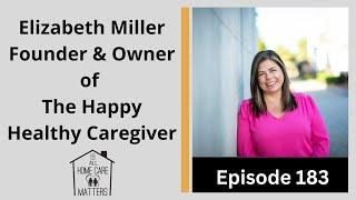 Elizabeth Miller Founder and Owner of Happy Healthy Caregiver