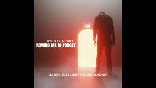 Kygo ft. Miguel - Remind Me To Forget (Dj Nek 2023 Deep House Mashup)