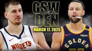 Golden State Warriors vs Denver Nuggets Full Game Highlights - March 17, 2025 | NBA Regular Season