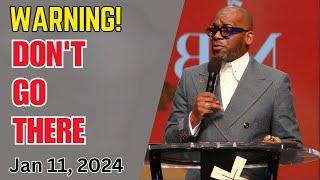 DR. JAMAL BRYANT - WARNING! DON'T GO THERE - JAN 11, 2024 #jamalbryant