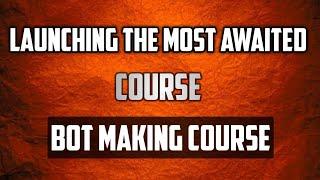 Launching The Most Awaited Course - Bot Making Course || By - Mohit Kumar Mishra ||