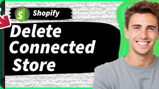 How to Delete One of the Connected Shopify Stores