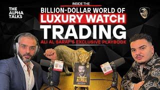 Inside the Billion-Dollar World of Luxury Watch Trading: Ali Al Saraf’s Exclusive Playbook