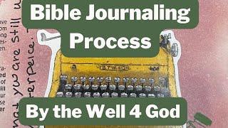 Bible Journaling Process | By the Well 4 God Authentic Faith   | mixed media bible journaling