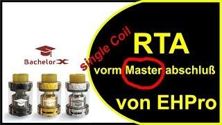 Bachelor X RTA single Coil von EHPro  !!! Aufpassen !!!  gewickelt gedampft Fazit in deutsch