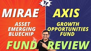 Mirae Asset Emerging Bluechip Fund vs. Axis Growth Opportunities Fund - Unbiased Mutual Fund Review!