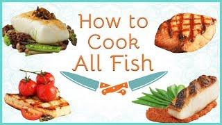 How to Cook Fish (Fish Types, Cooking Methods, Doneness)