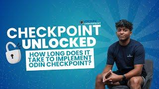 How long does it take to implement ODIN Checkpoint?