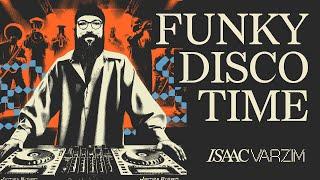 FUNKY DISCO TIME MIX #02 - A jazzy, Funky, Groovy & Disco Set by Isaac Varzim