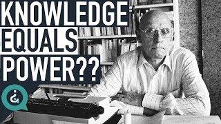 Understanding Why Knowledge is Power - Michel Foucault