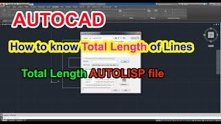 How to know the TOTAL LENGTH of Lines in Autocad - Total length Autolisp File