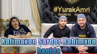 Sirlar ochildi Xalimaxon Sardor Rahimxon ( yurak amri ) haqida nima dedi?