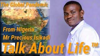 Talk About Life™ From Africa Nigeria, Mr Precious Isikadi-The Global Pandemic. Trailer