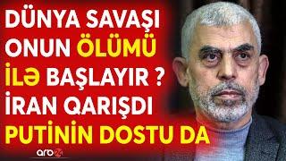 SON DƏQİQƏ! Kəfənlər geyinildi -Sinvarın ölümü İranı parçalayacaq? -Putinin "dostu" ORDUYA TƏCİLİ...