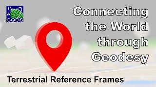 Geodesy: Connecting the World through Terrestrial Reference Frames