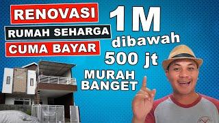 RENOVASI RUMAH MURAH  HARGA 1 MILIAR CUMA BAYAR DI BAWAH 500 JUTA