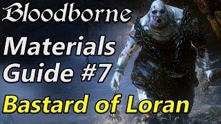 Bloodborne Chalice Material Farming #7 - Bastard of Loran