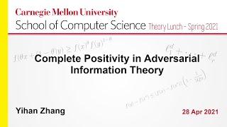 Yihan Zhang: Complete Positivity in Adversarial Information Theory