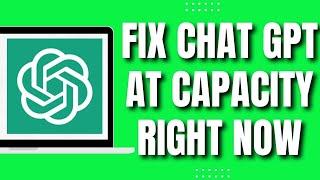 How To Fix ChatGPT is At Capacity Right Now (2023)