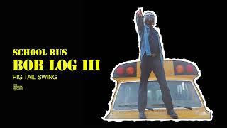 Bob Log III - Pig Tail Swing (Official Audio)