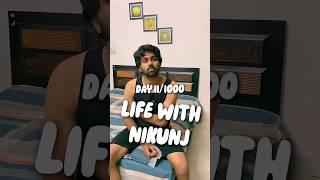 DAY 11/1000 LWN #nikunj #lifewithnikunj