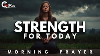 Let God Be Your Strength When You Feel Weak And Fall Apart | Morning Prayer