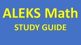 ALEKS Math Placement Test STUDY GUIDE – This Is BETTER!